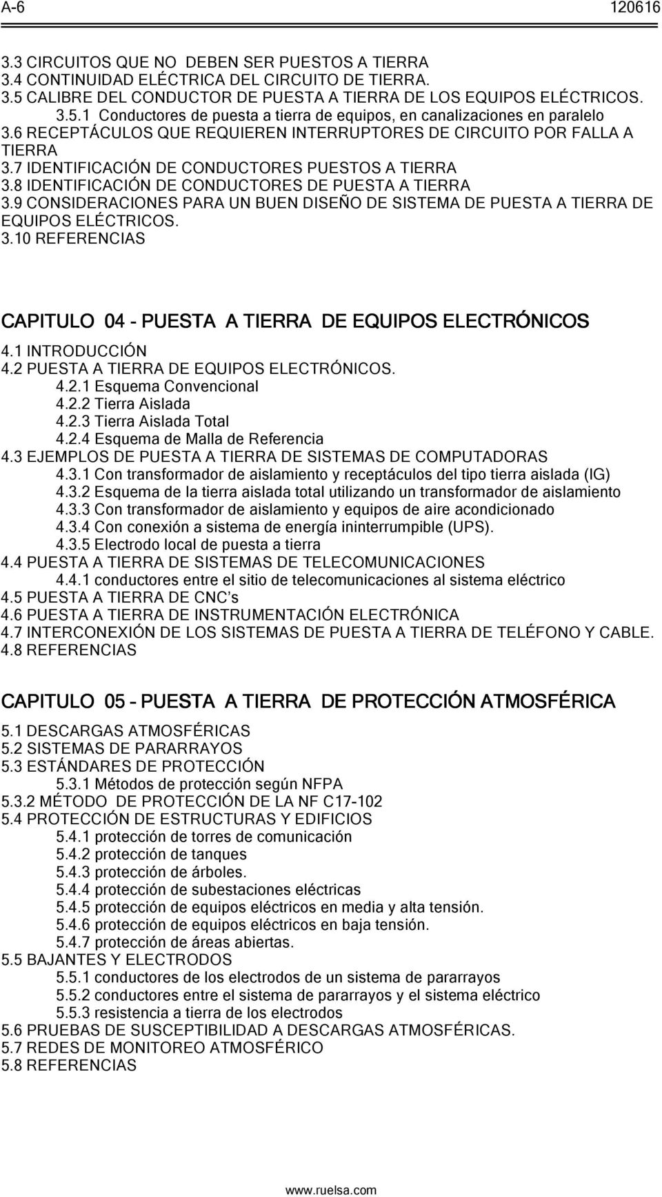 9 CONSIDERACIONES PARA UN BUEN DISEÑO DE SISTEMA DE PUESTA A TIERRA DE EQUIPOS ELÉCTRICOS. 3.10 REFERENCIAS CAPITULO 04 - PUESTA A TIERRA DE EQUIPOS ELECTRÓNICOS 4.1 INTRODUCCIÓN 4.