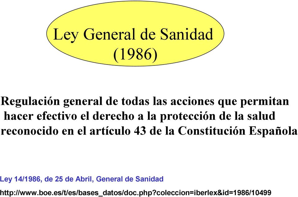 artículo 43 de la Constitución Española Ley 14/1986, de 25 de Abril, General de