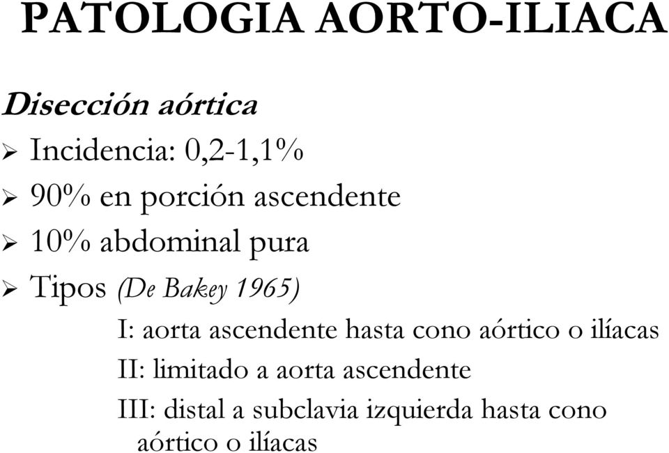 aorta ascendente hasta cono aórtico o ilíacas II: limitado a aorta