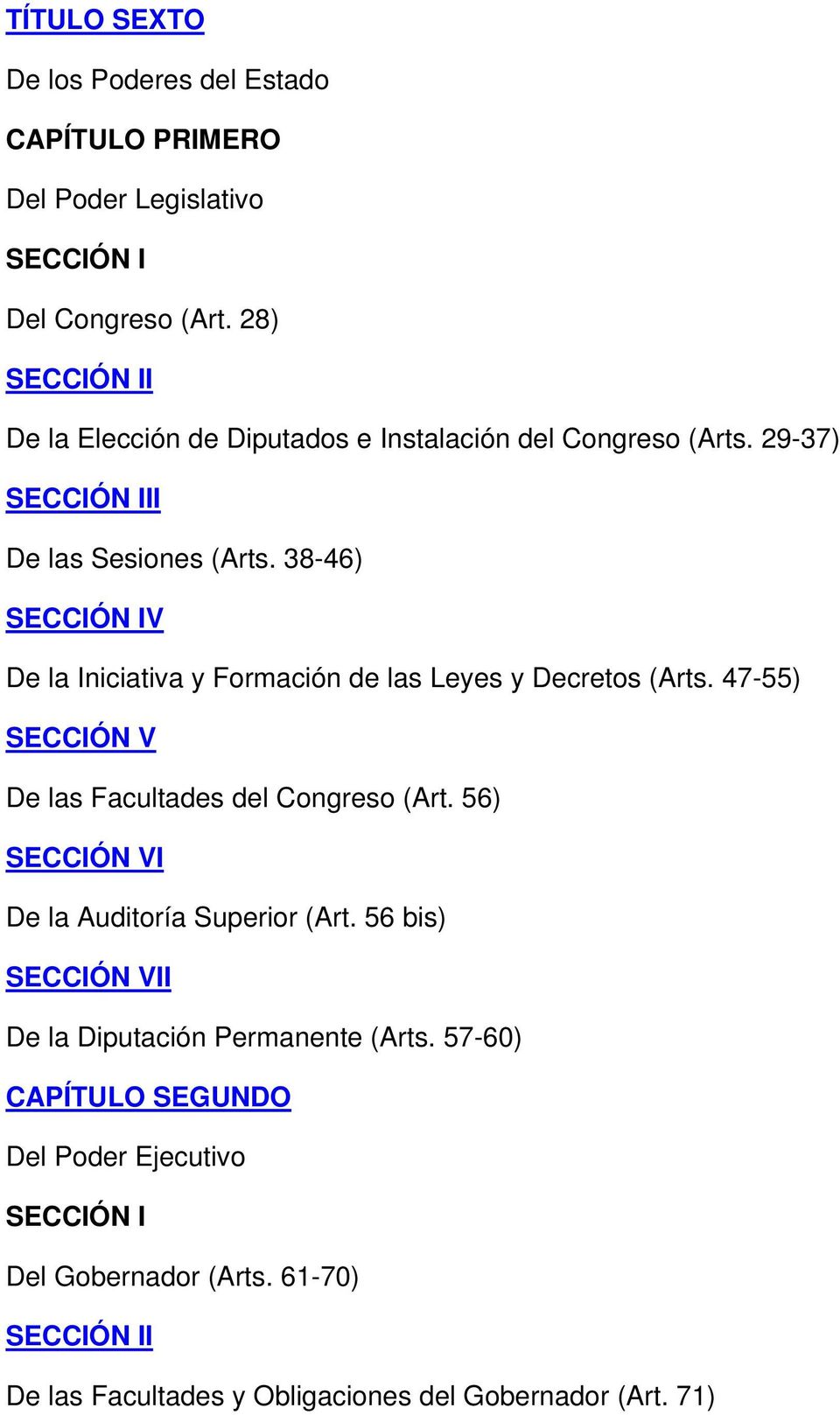 38-46) SECCIÓN IV De la Iniciativa y Formación de las Leyes y Decretos (Arts. 47-55) SECCIÓN V De las Facultades del Congreso (Art.