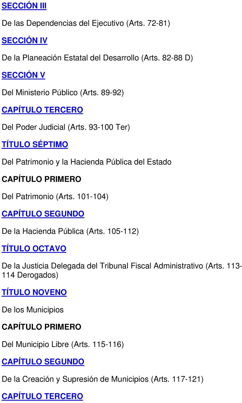 101-104) CAPÍTULO SEGUNDO De la Hacienda Pública (Arts. 105-112) TÍTULO OCTAVO De la Justicia Delegada del Tribunal Fiscal Administrativo (Arts.