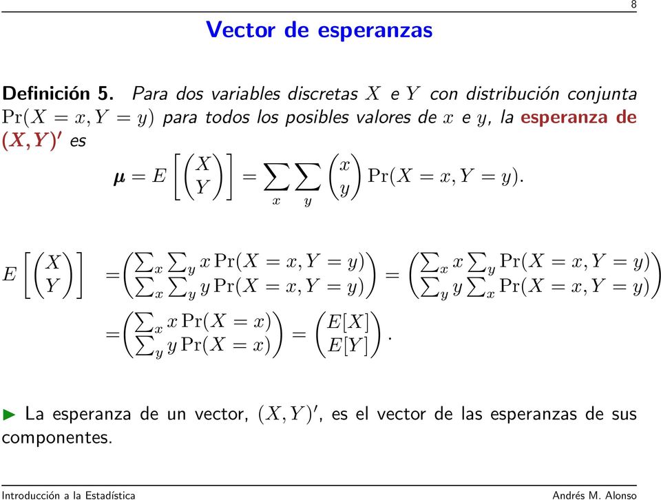 la esperanza de (X, Y ) es [( )] X µ = E = ( x Pr(X = x, Y = y).