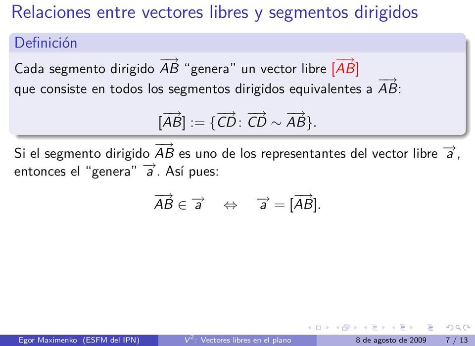AB}. Si el segmento dirigido AB es uno de los representantes del vector libre a, entonces el genera a.