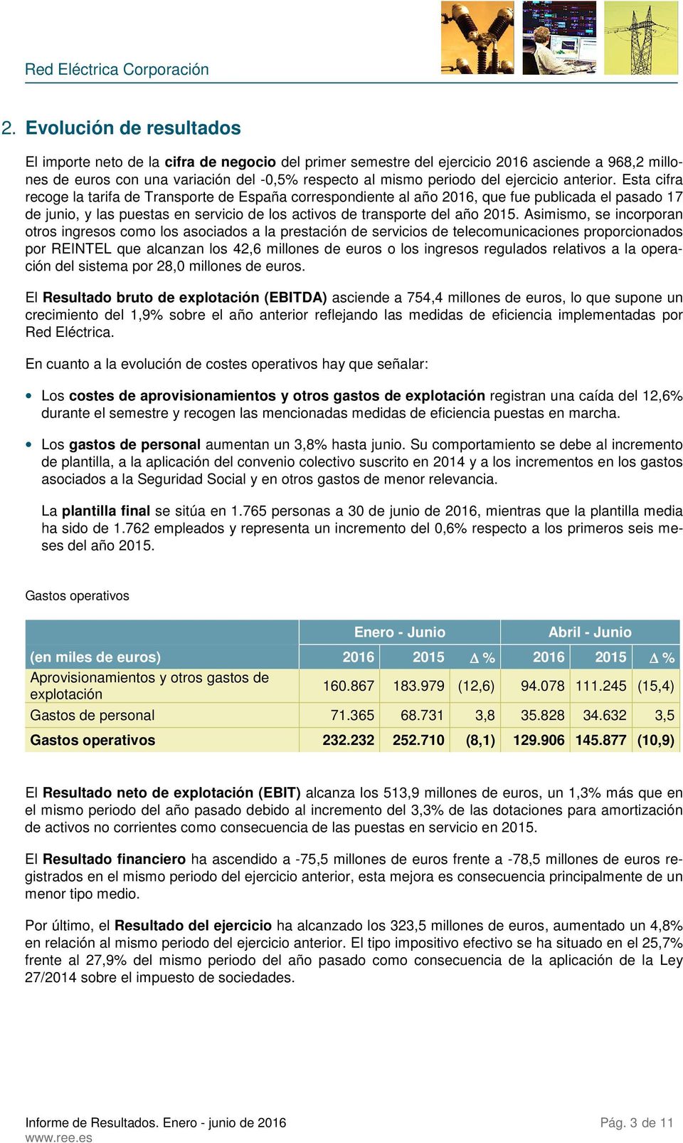 Esta cifra recoge la tarifa de Transporte de España correspondiente al año 2016, que fue publicada el pasado 17 de junio, y las puestas en servicio de los activos de transporte del año 2015.