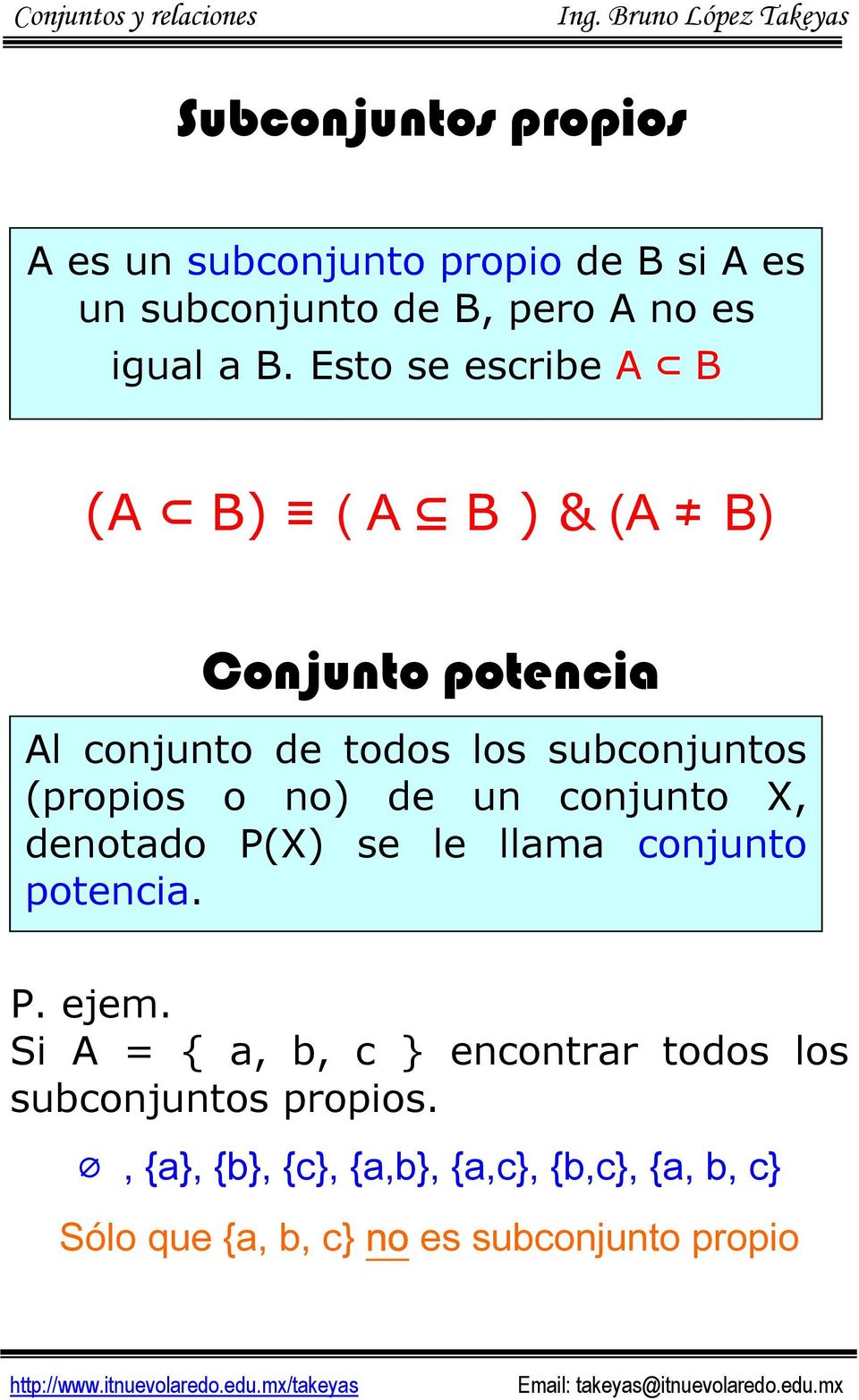 no) de un conjunto X, denotado P(X) se le llama conjunto potencia. P. ejem.