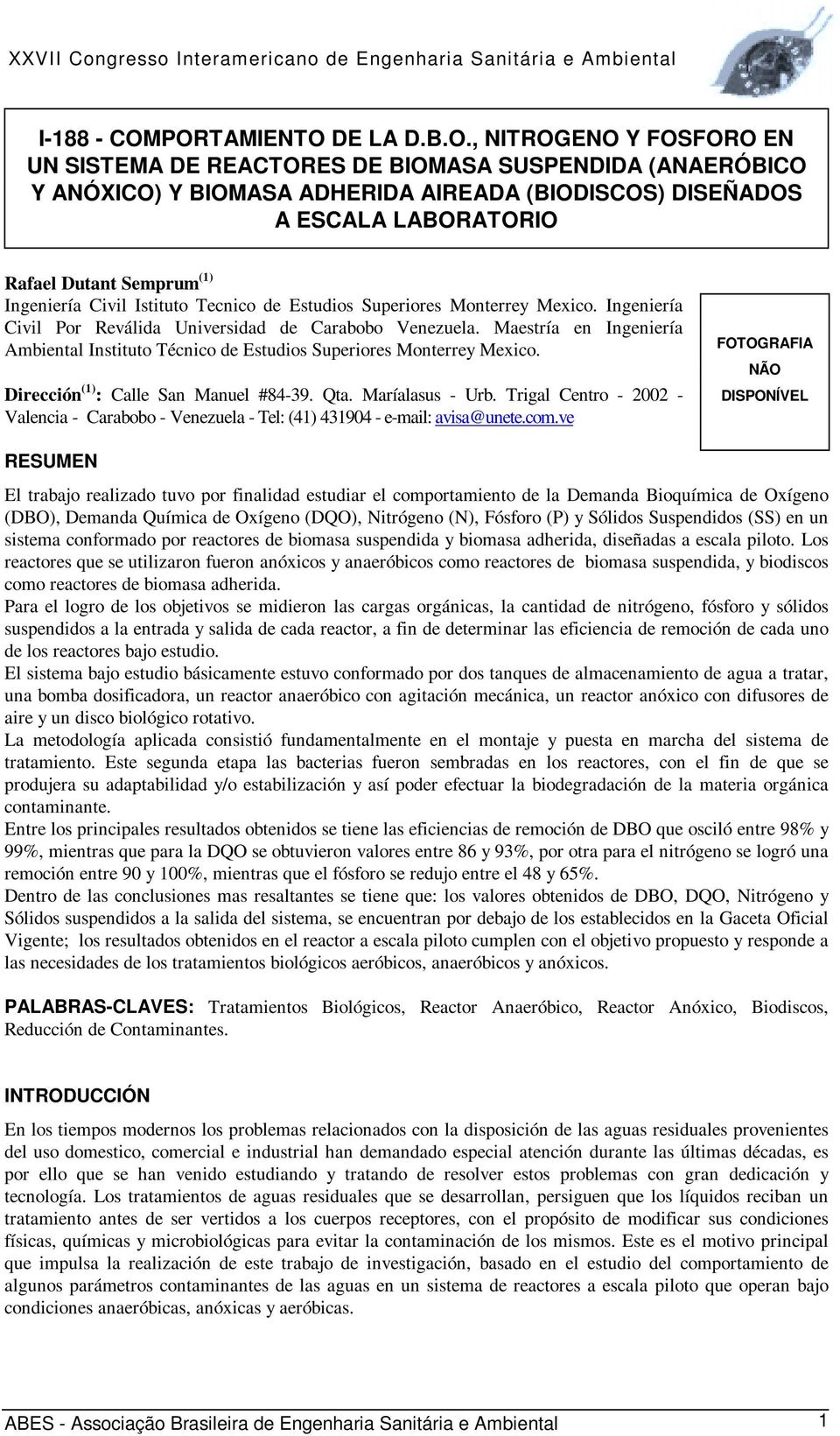 Dutant Semprum (1) Ingeniería Civil Istituto Tecnico de Estudios Superiores Monterrey Mexico. Ingeniería Civil Por Reválida Universidad de Carabobo Venezuela.