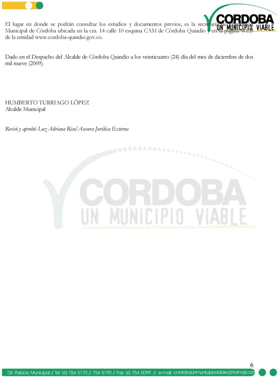 cordoba-quindio.gov.co. Dado en el Despacho del Alcalde de Córdoba Quindío a los veinticuatro (24) día del mes de