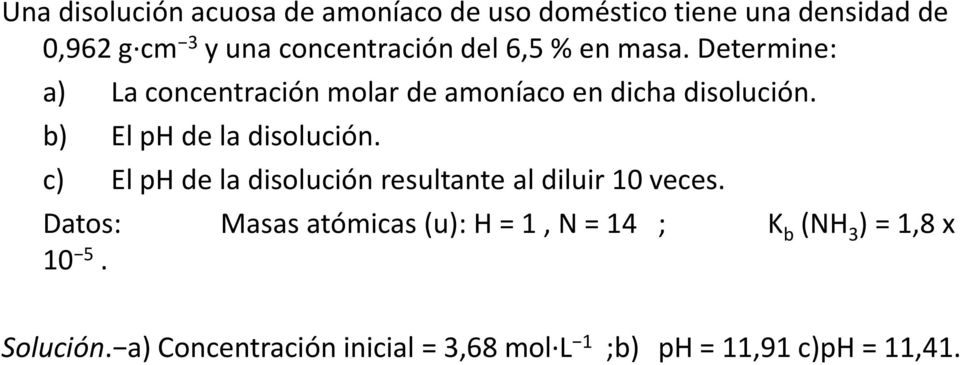 b) El ph de la disolución. c) El ph de la disolución resultante al diluir 10 veces.