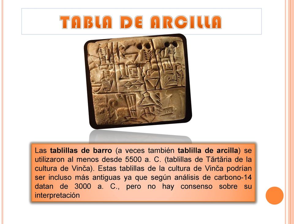 Estas tablillas de la cultura de Vinča podrían ser incluso más antiguas ya que