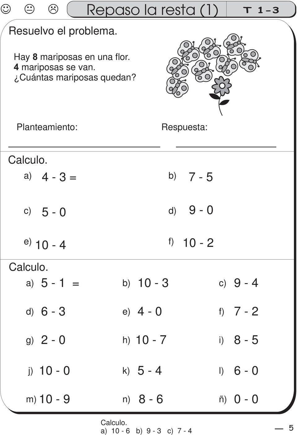 a) 4-3 = b) 7-5 c) 5-0 d) 9-0 e) f) 0-4 0-2 Calculo.