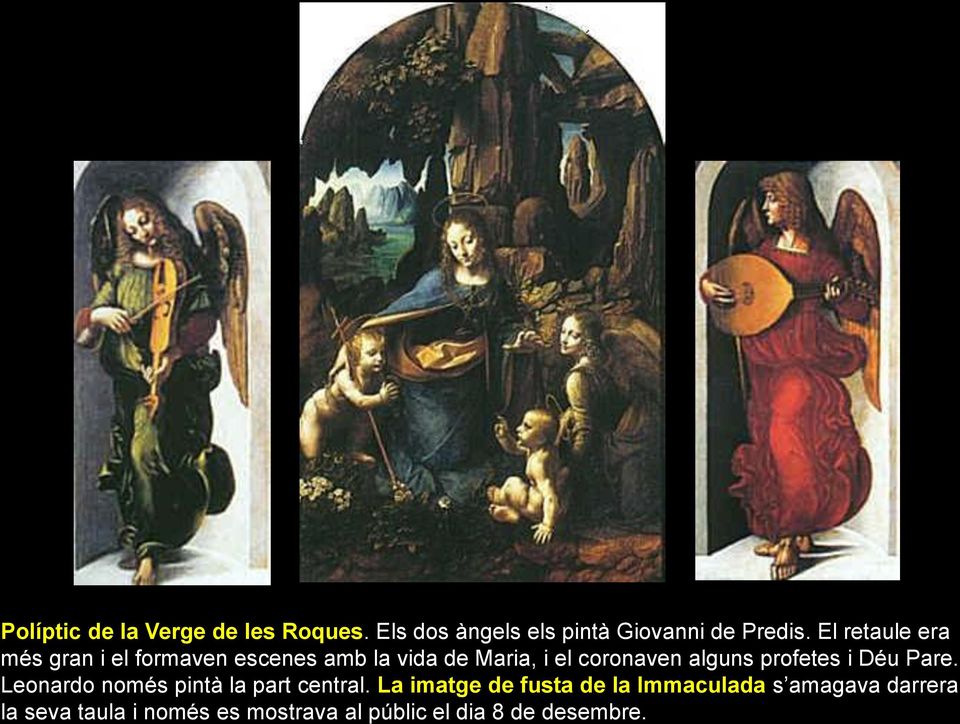 alguns profetes i Déu Pare. Leonardo només pintà la part central.