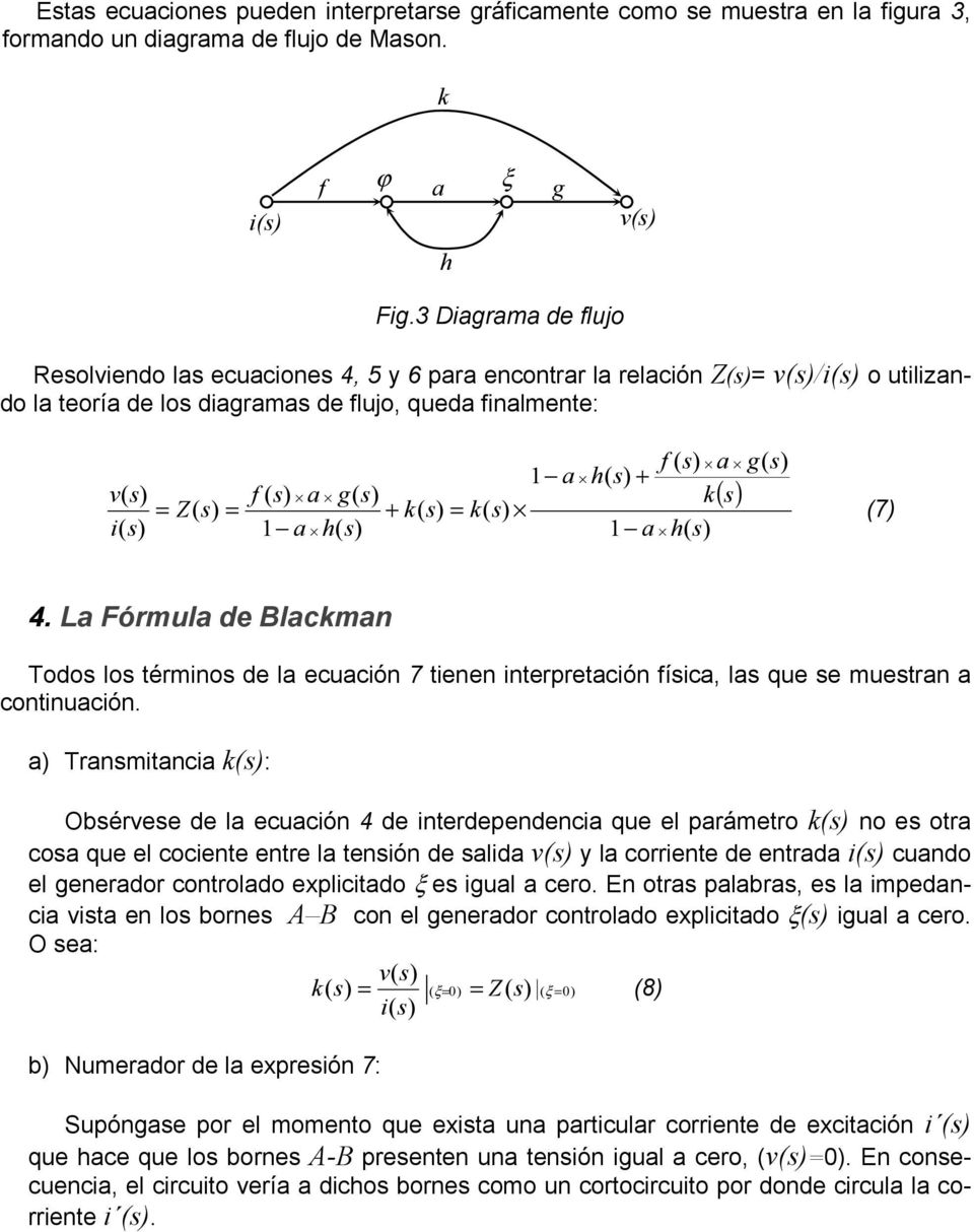 k( = k( (7) i( a h( a h( 4. La Fórmula de Blackman Todos los términos de la ecuación 7 tienen interpretación física, las que se muestran a continuación.