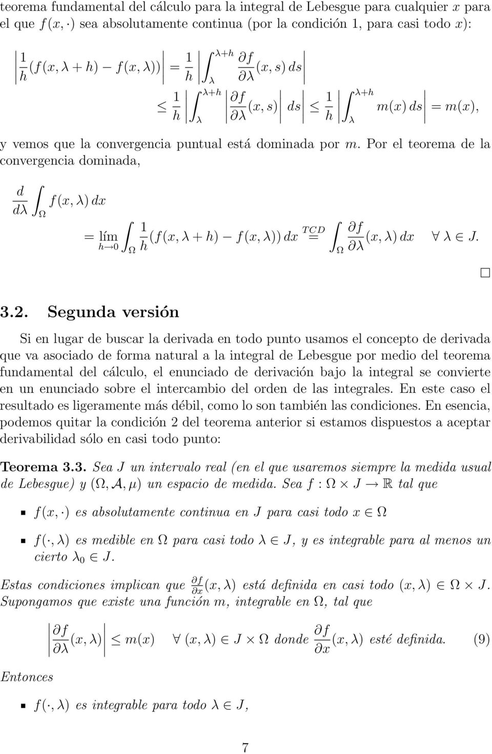 Por el teorema e la convergencia ominaa, f(x, λ) x λ = lím h 0 T CD (f(x, λ + h) f(x, λ)) x = h (x, λ) x λ J. 3.2.
