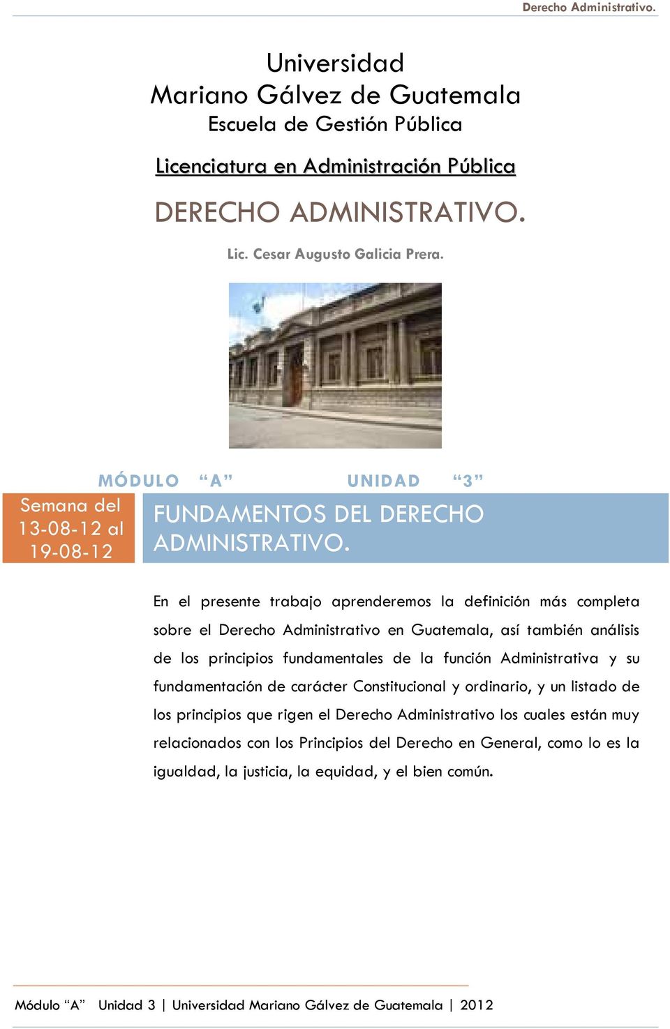 En el presente trabajo aprenderemos la definición más completa sobre el Derecho Administrativo en Guatemala, así también análisis de los principios fundamentales de la función
