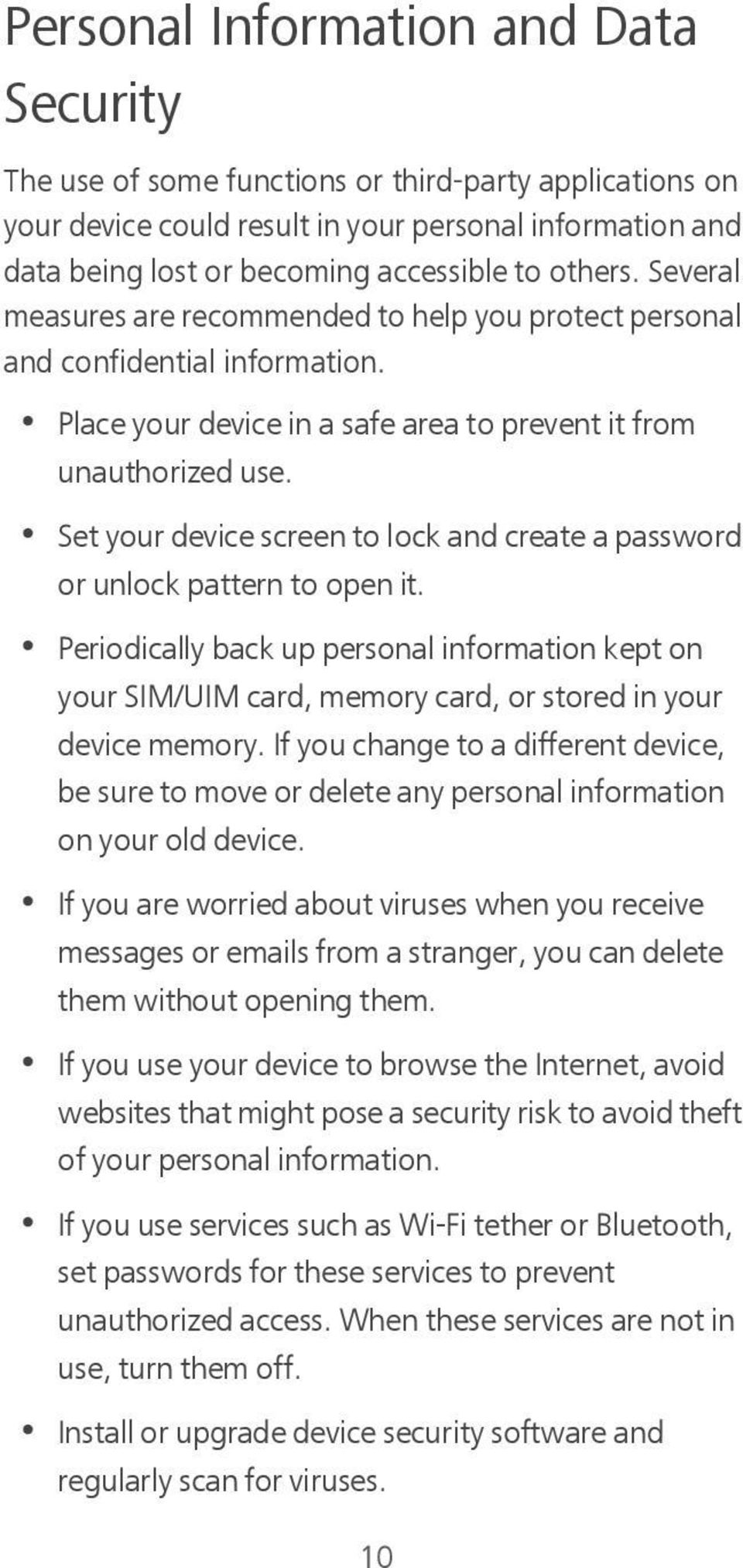 Set your device screen to lock and create a password or unlock pattern to open it. Periodically back up personal information kept on your SIM/UIM card, memory card, or stored in your device memory.