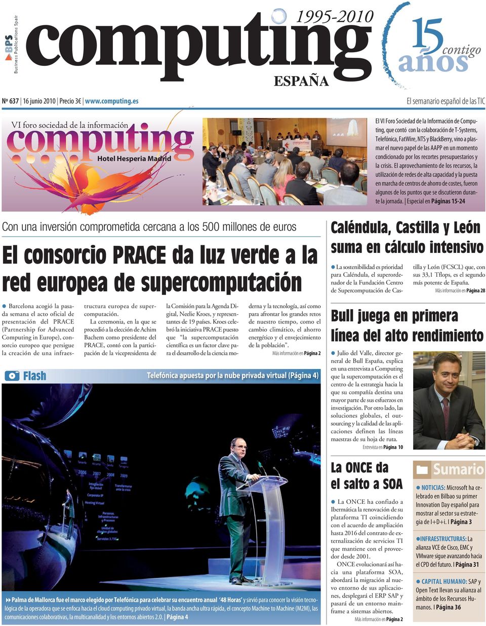 supercomputación Flash Hotel Hesperia Madrid Barcelona acogió la pasada semana el acto oficial de presentación del PRACE (Partnership for Advanced Computing in Europe), consorcio europeo que persigue