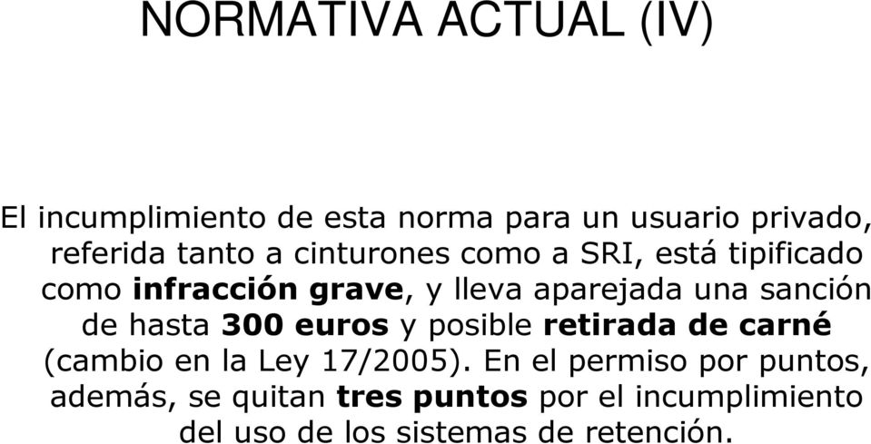 de hasta 300 euros y posible retirada de carné (cambio en la Ley 17/2005).