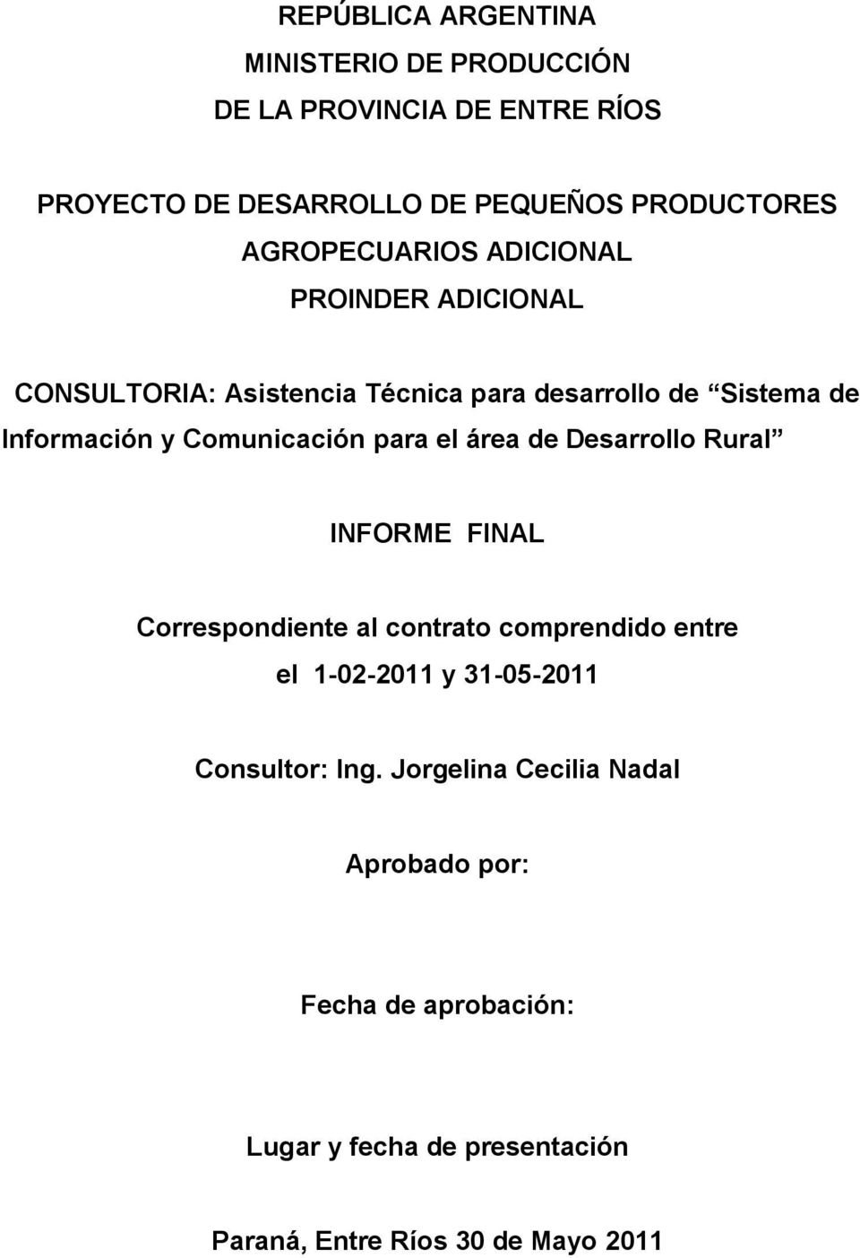 Comunicación para el área de Desarrollo Rural INFORME FINAL Correspondiente al contrato comprendido entre el 1-02-2011 y