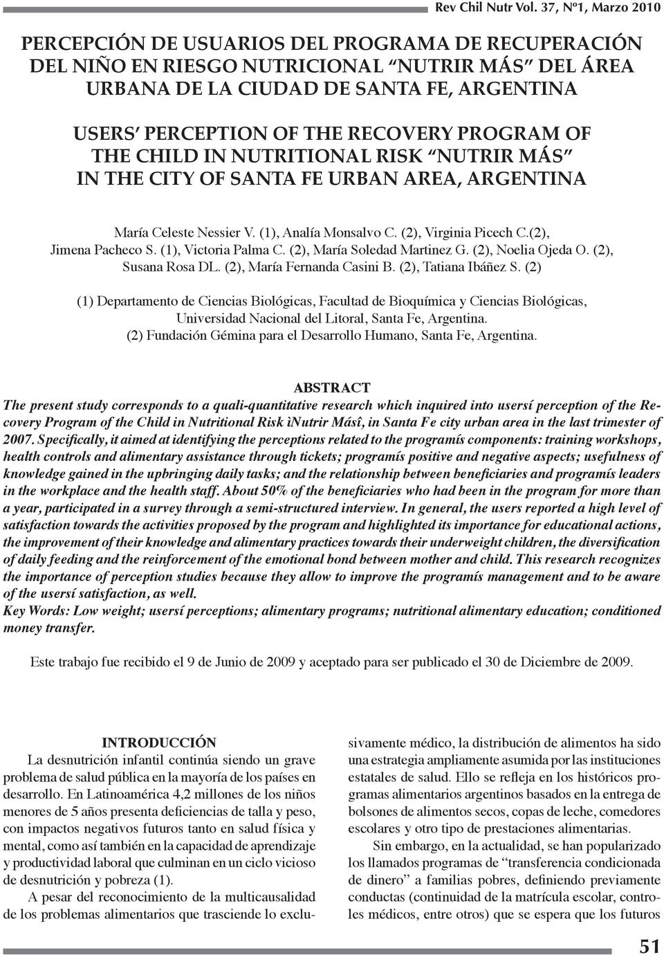 PROGRAM OF THE CHILD IN NUTRITIONAL RISK NUTRIR MÁS IN THE CITY OF SANTA FE URBAN AREA, ARGENTINA María Celeste Nessier V. (1), Analía Monsalvo C. (2), Virginia Picech C.(2), Jimena Pacheco S.