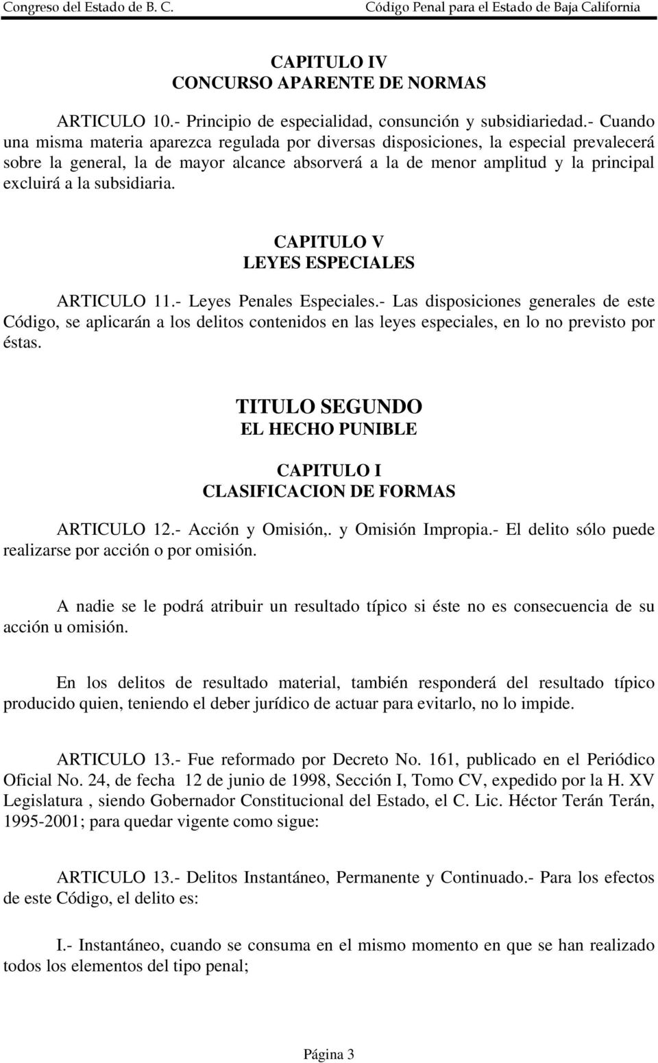subsidiaria. CAPITULO V LEYES ESPECIALES ARTICULO 11.- Leyes Penales Especiales.