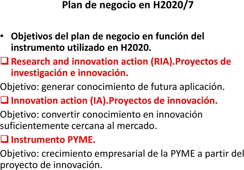 Objetivo: generar conocimiento de futura aplicación. Innovation action (IA).Proyectos de innovación.