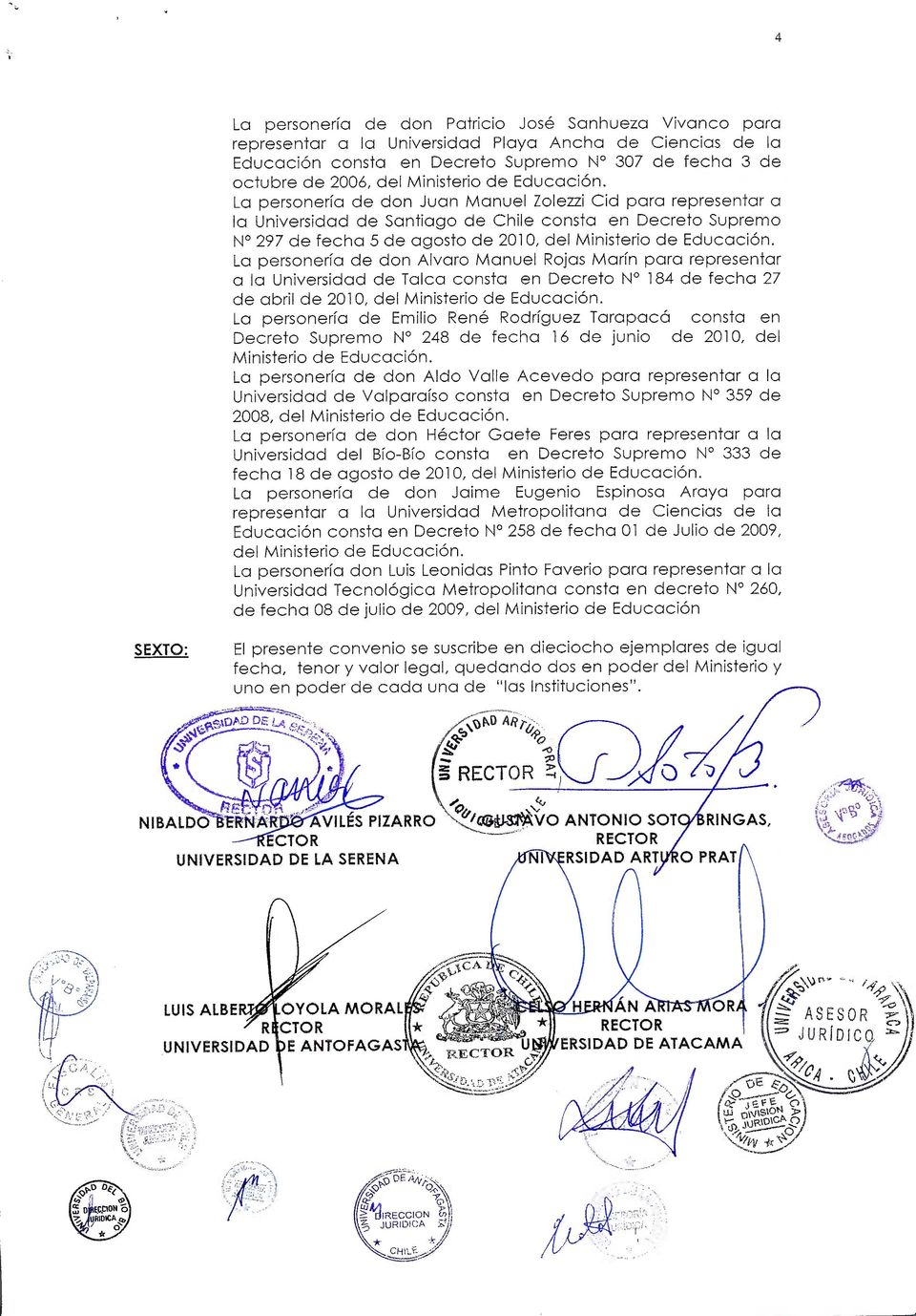 La personería de don Juan Manuel Zolezzi Cid para representar a la Universidad de Santiago de Chile consta en Decreto Supremo N 297 de fecha 5 de agosto de 2010, del Ministerio de Educación, La