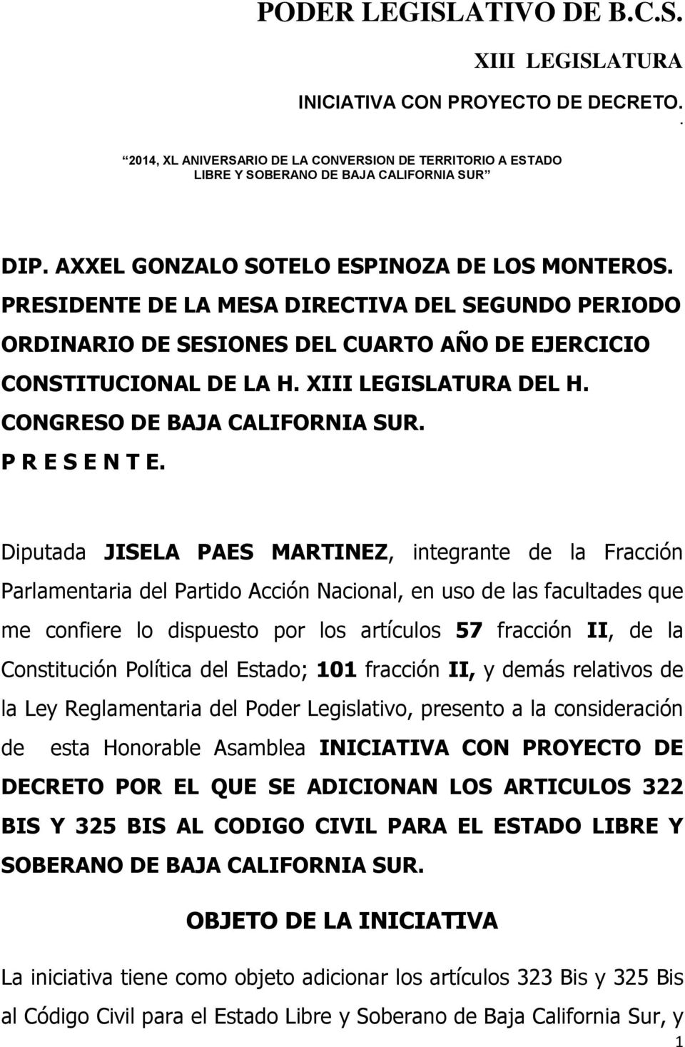 Diputada JISELA PAES MARTINEZ, integrante de la Fracción Parlamentaria del Partido Acción Nacional, en uso de las facultades que me confiere lo dispuesto por los artículos 57 fracción II, de la