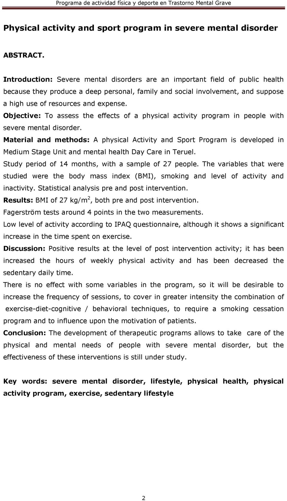 Objective: To assess the effects of a physical activity program in people with severe mental disorder.