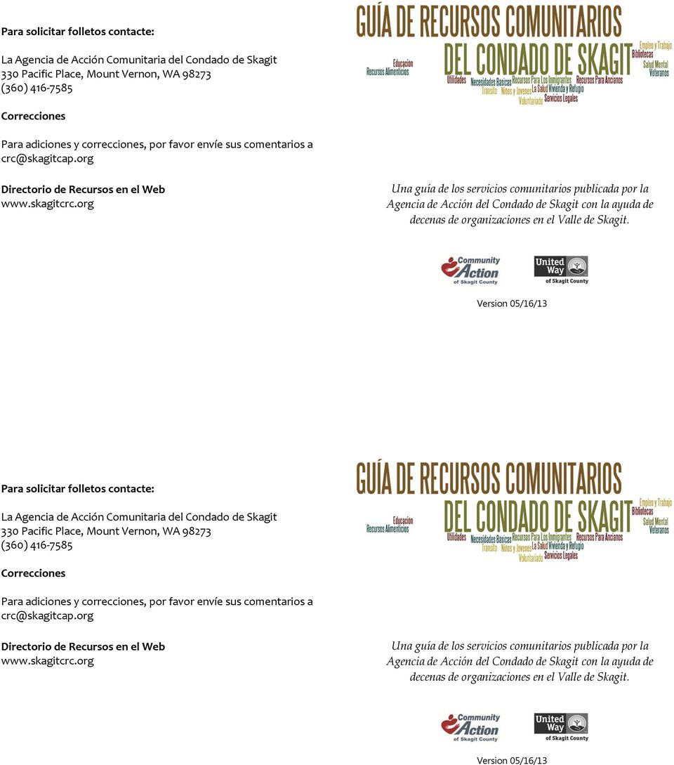 org Una guía de los servicios comunitarios publicada por la Agencia de Acción del Condado de Skagit con la ayuda de decenas de organizaciones en el Valle de Skagit.