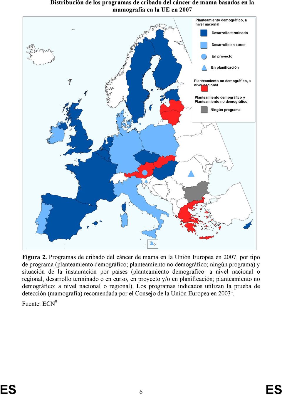 Programas de cribado del cáncer de mama en la Unión Europea en 2007, por tipo de programa (planteamiento demográfico; planteamiento no demográfico; ningún programa) y situación de la instauración por