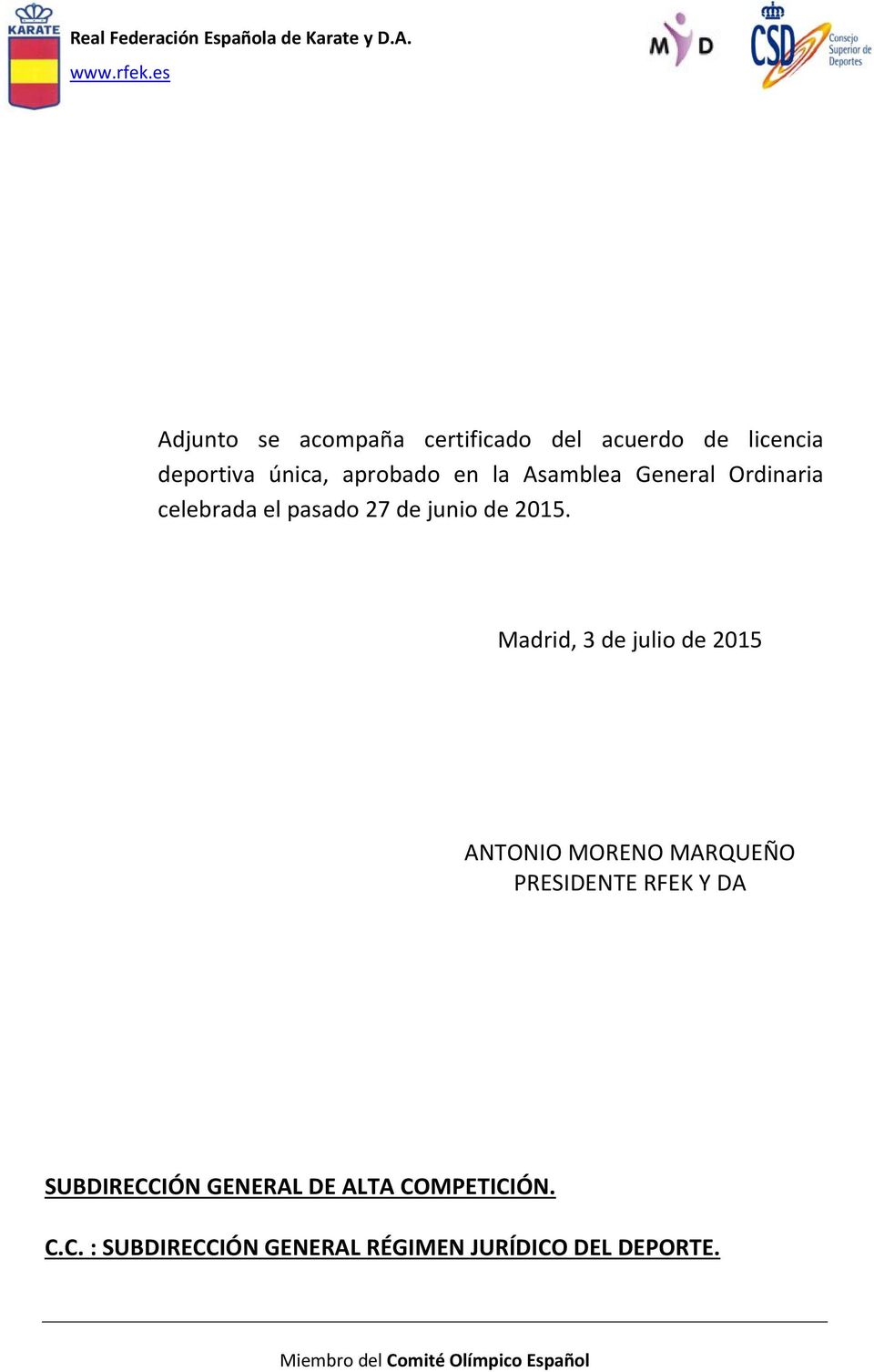 Madrid, 3 de julio de 2015 ANTONIO MORENO MARQUEÑO PRESIDENTE RFEK Y DA