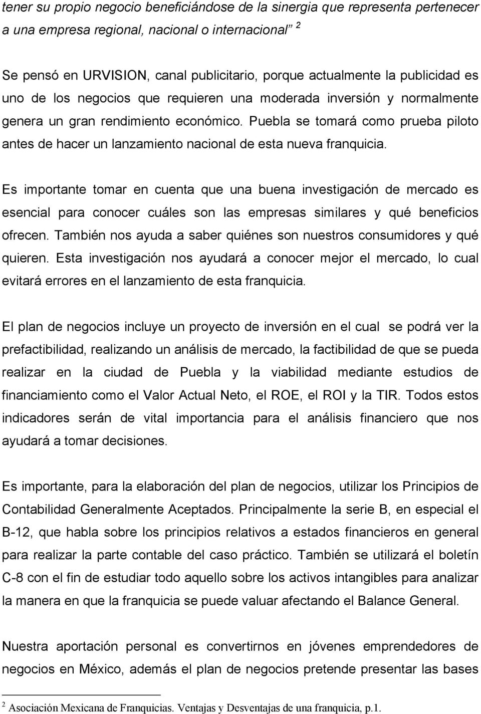 Puebla se tomará como prueba piloto antes de hacer un lanzamiento nacional de esta nueva franquicia.