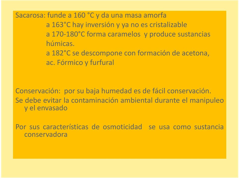 Fórmico y furfural Conservación: por su baja humedad es de fácil conservación.