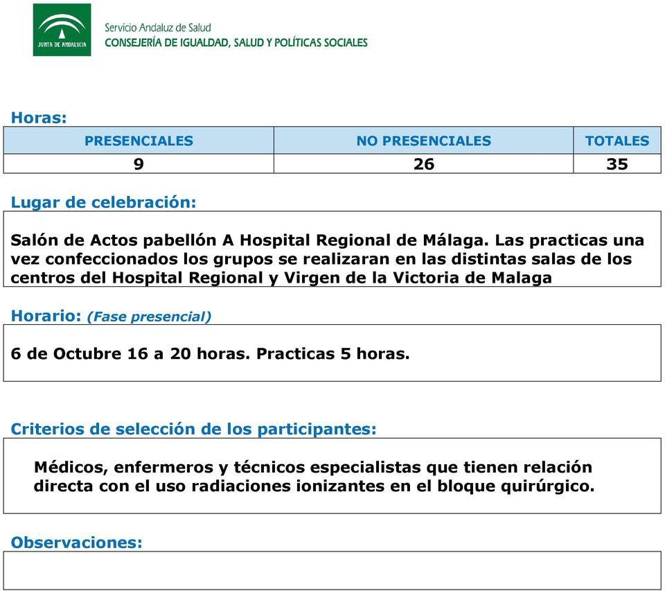 Victoria de Malaga Horario: (Fase presencial) 6 de Octubre 16 a 20 horas. Practicas 5 horas.