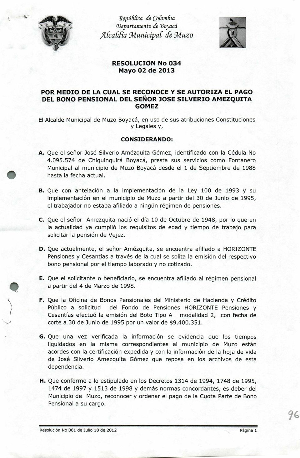 AMEZQUITA GOMEZ El Alcalde Municipal de Muzo Boyacá, en uso de sus atribuciones Constituciones y Legales y, CONSIDERANDO: A.