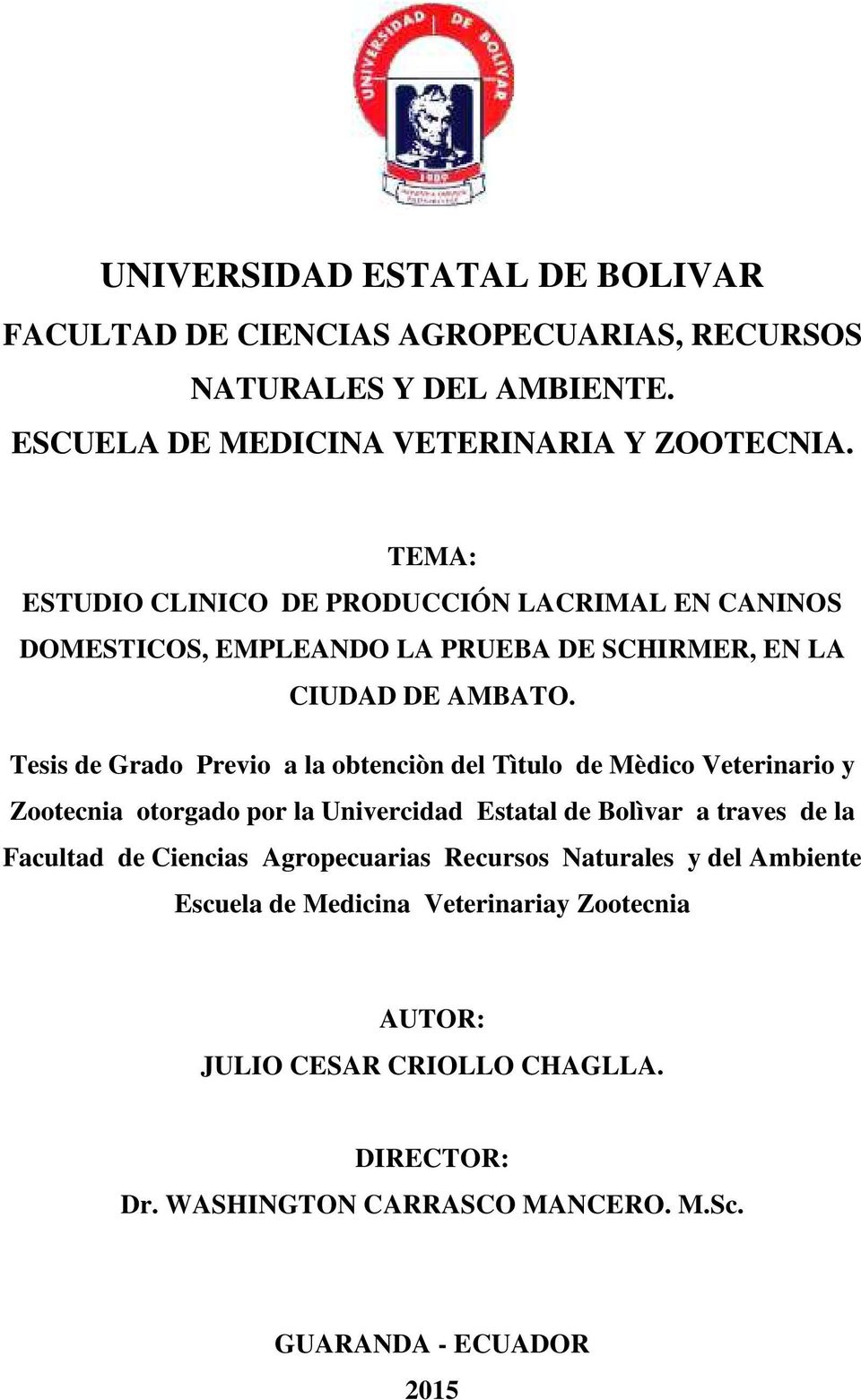Tesis de Grado Previo a la obtenciòn del Tìtulo de Mèdico Veterinario y Zootecnia otorgado por la Univercidad Estatal de Bolìvar a traves de la Facultad de