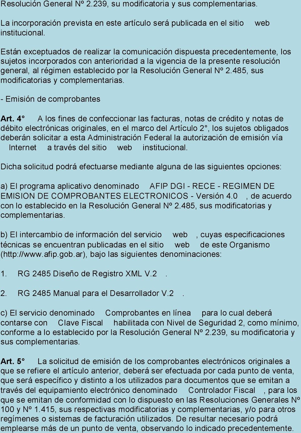 Resolución General Nº 2.485, sus modificatorias y complementarias. - Emisión de comprobantes Art.