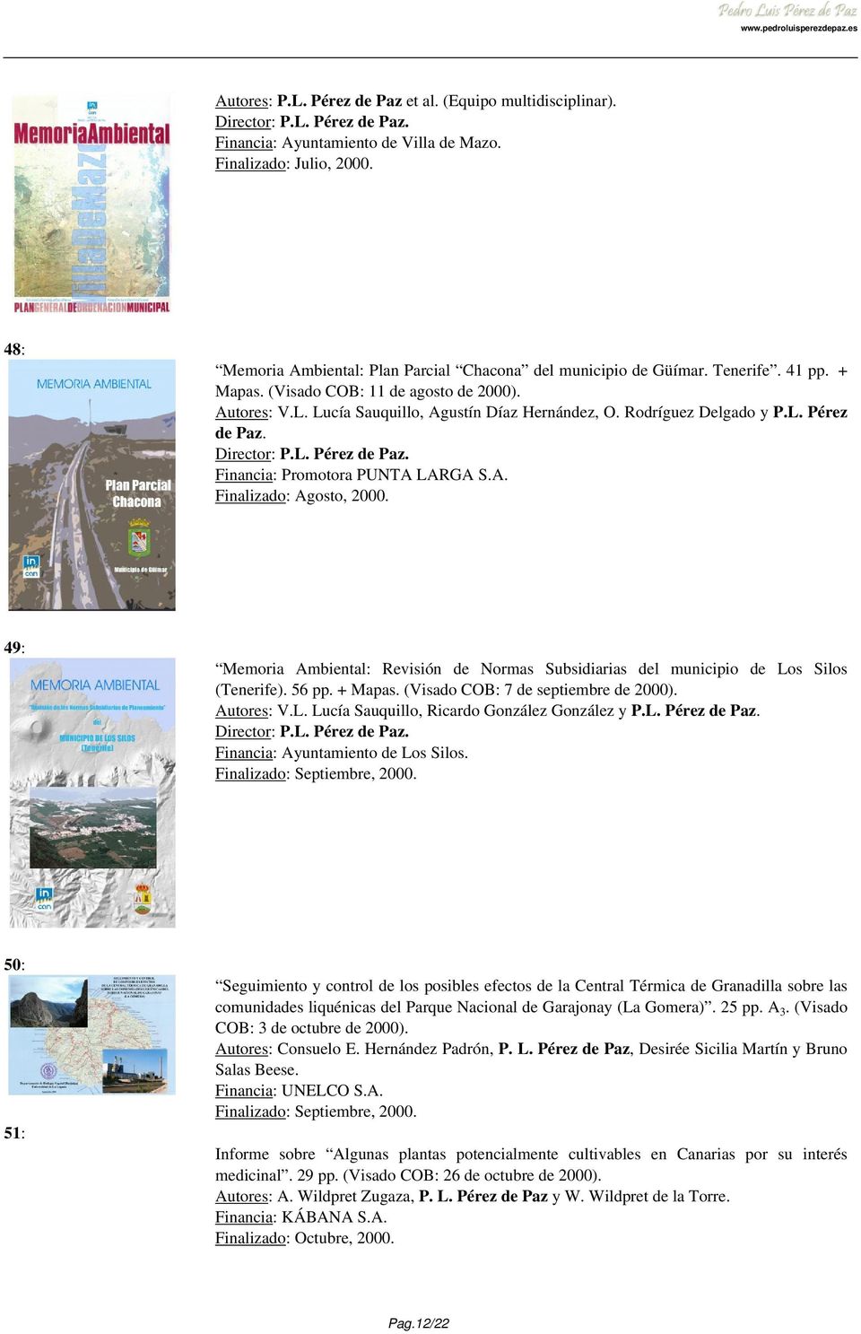 49: Memoria Ambiental: Revisión de Normas Subsidiarias del municipio de Los Silos (Tenerife). 56 pp. + Mapas. (Visado COB: 7 de septiembre de 2000). Autores: V.L. Lucía Sauquillo, Ricardo González González y P.