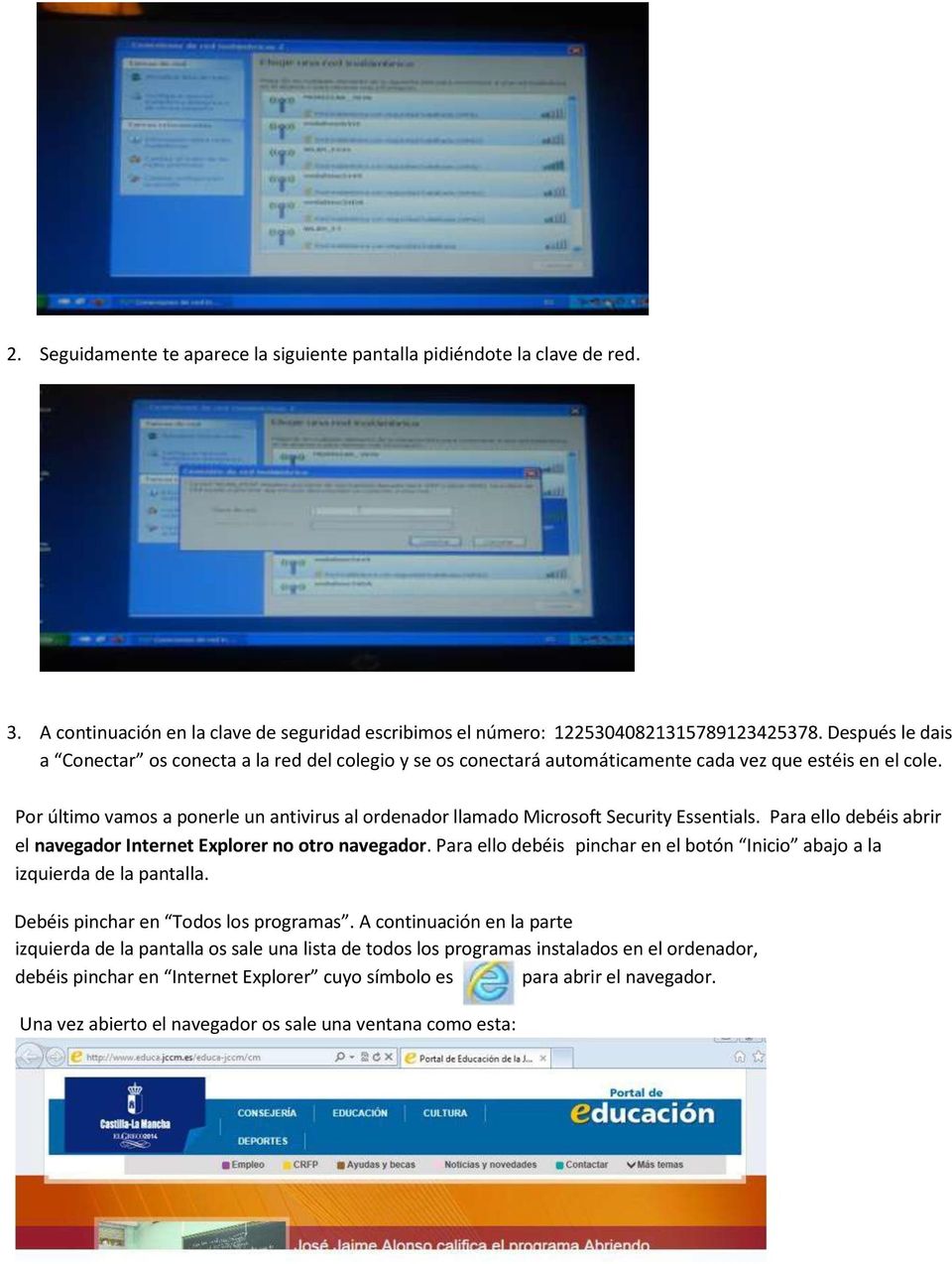 Por último vamos a ponerle un antivirus al ordenador llamado Microsoft Security Essentials. Para ello debéis abrir el navegador Internet Explorer no otro navegador.