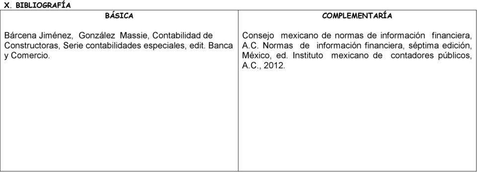 Banca y Comercio. Consejo mexicano de normas de información financiera, A.C. Normas de información financiera, séptima edición, México, ed.