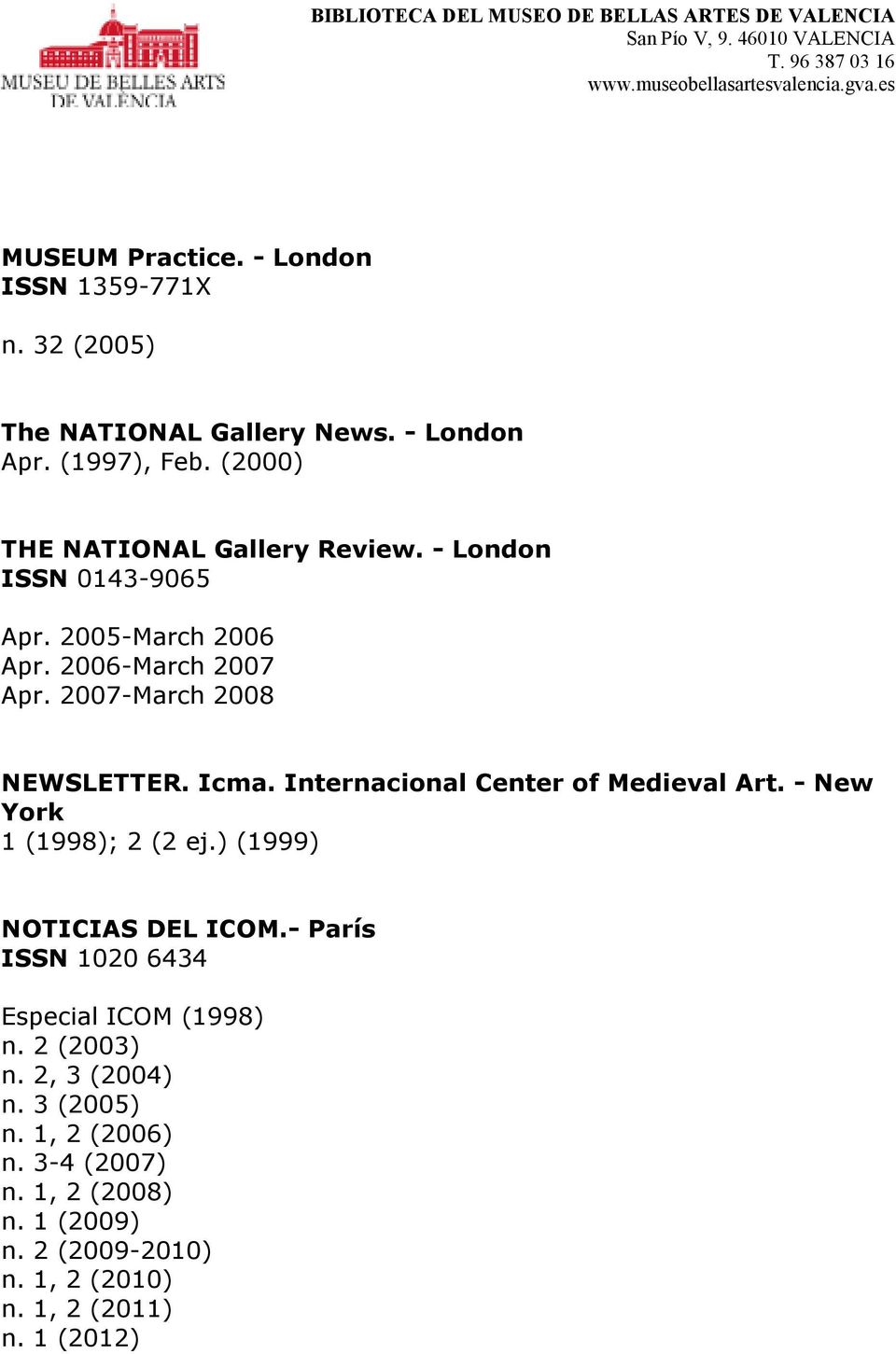 Icma. Internacional Center of Medieval Art. - New York 1 (1998); 2 (2 ej.) (1999) NOTICIAS DEL ICOM.