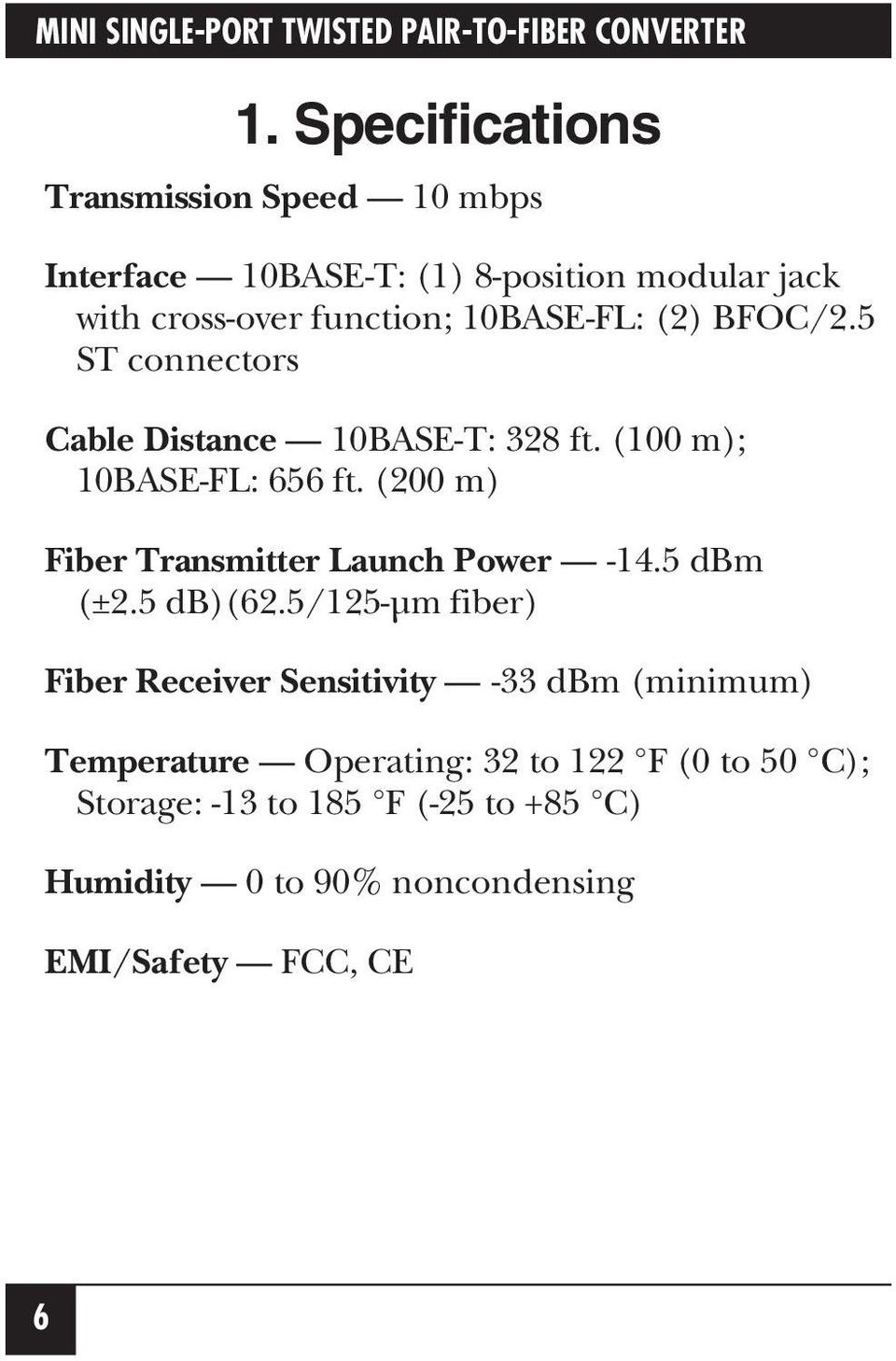 (200 m) Fiber Transmitter Launch Power -14.5 dbm (±2.5 db)(62.
