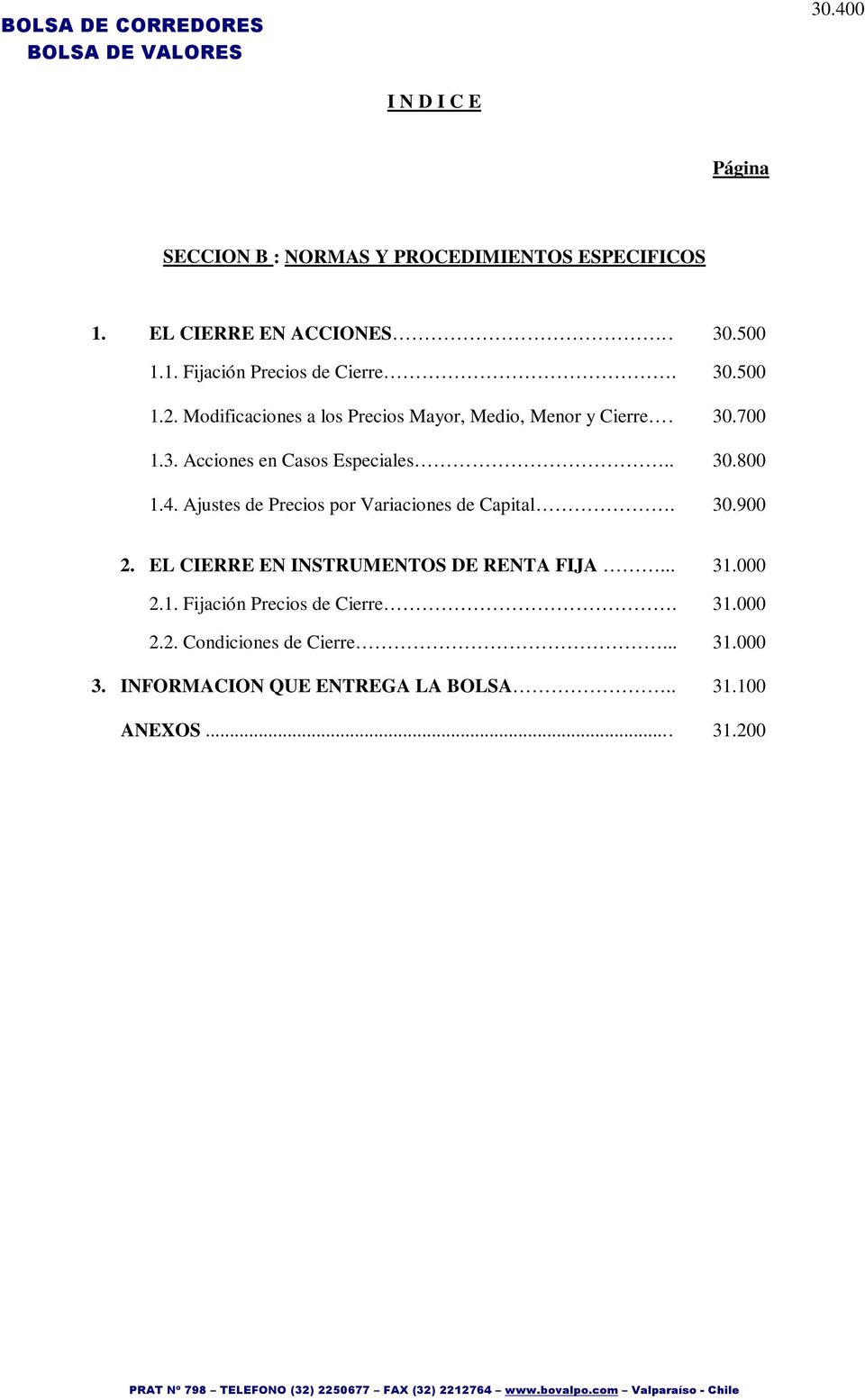 Ajustes de Precios por Variaciones de Capital. 30.900 2. EL CIERRE EN INSTRUMENTOS DE RENTA FIJA... 31.