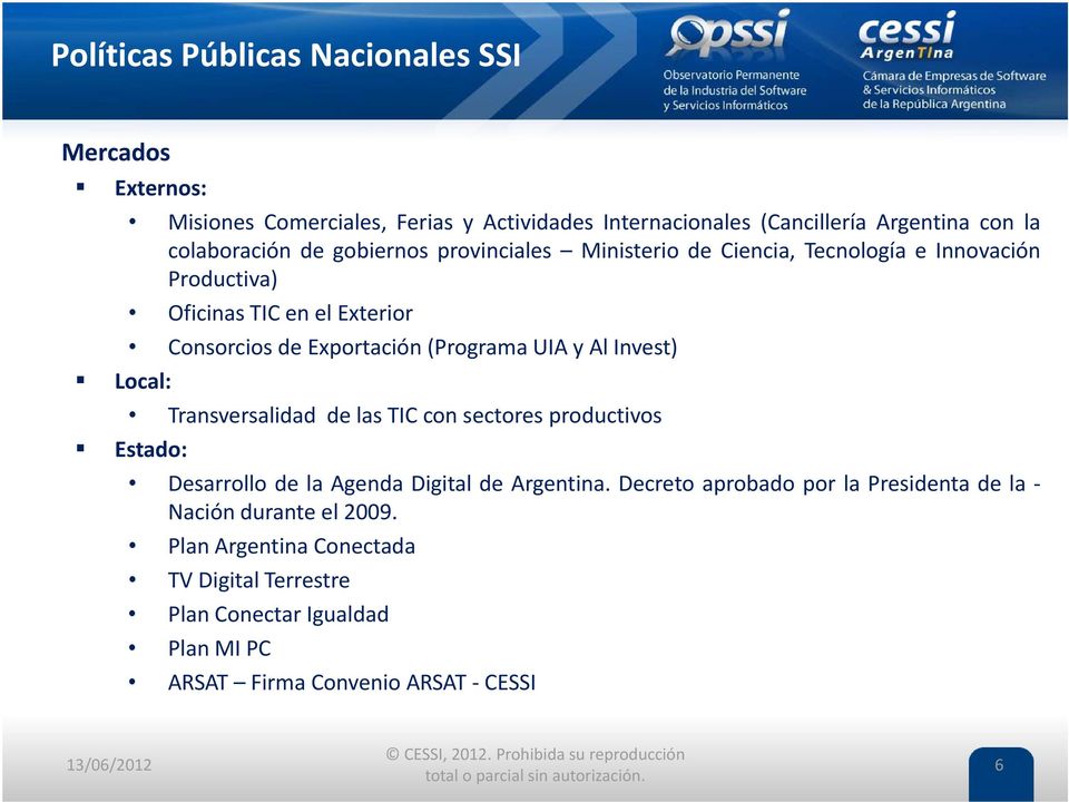 (ProgramaUIA y Al Invest) Transversalidad de las TIC con sectores productivos Estado: Desarrollo de la Agenda Digital de Argentina.