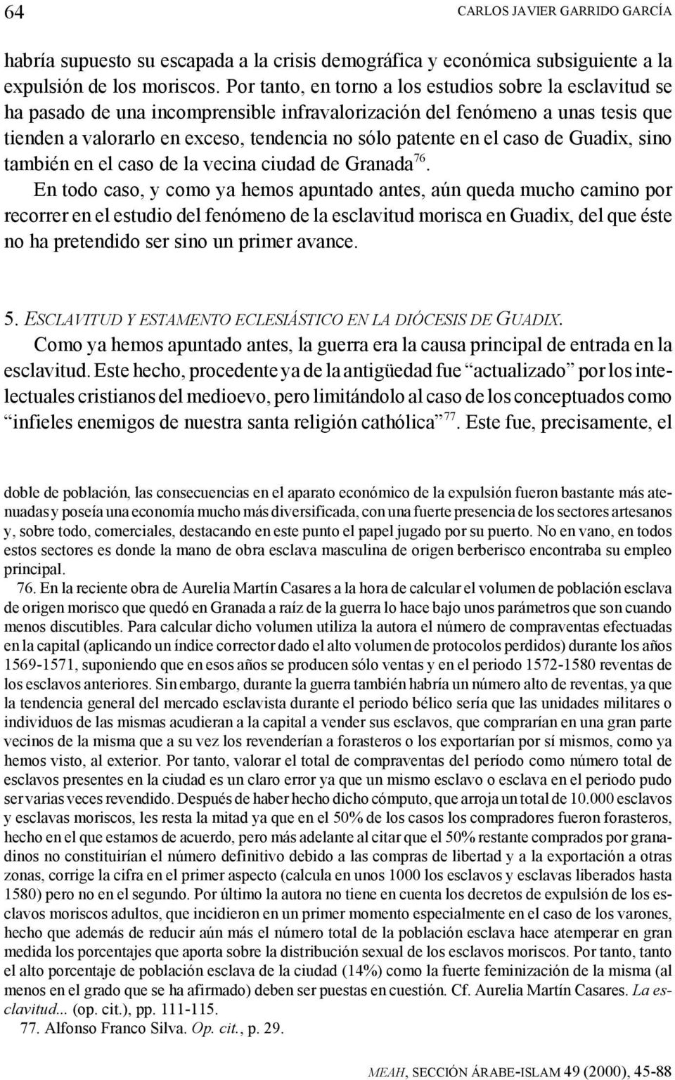 el caso de Guadix, sino también en el caso de la vecina ciudad de Granada 76.