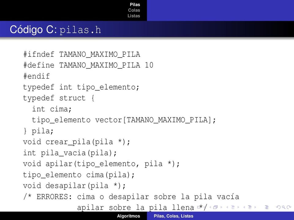 typedef struct { int cima; tipo_elemento vector[tamano_maximo_pila]; pila; void crear_pila(pila *);