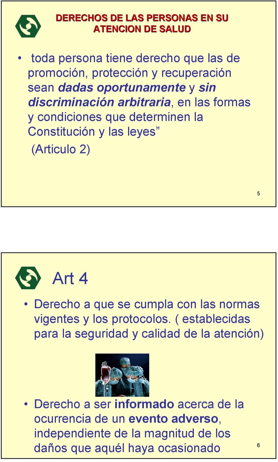 Art 4 Derecho a que se cumpla con las normas vigentes y los protocolos.