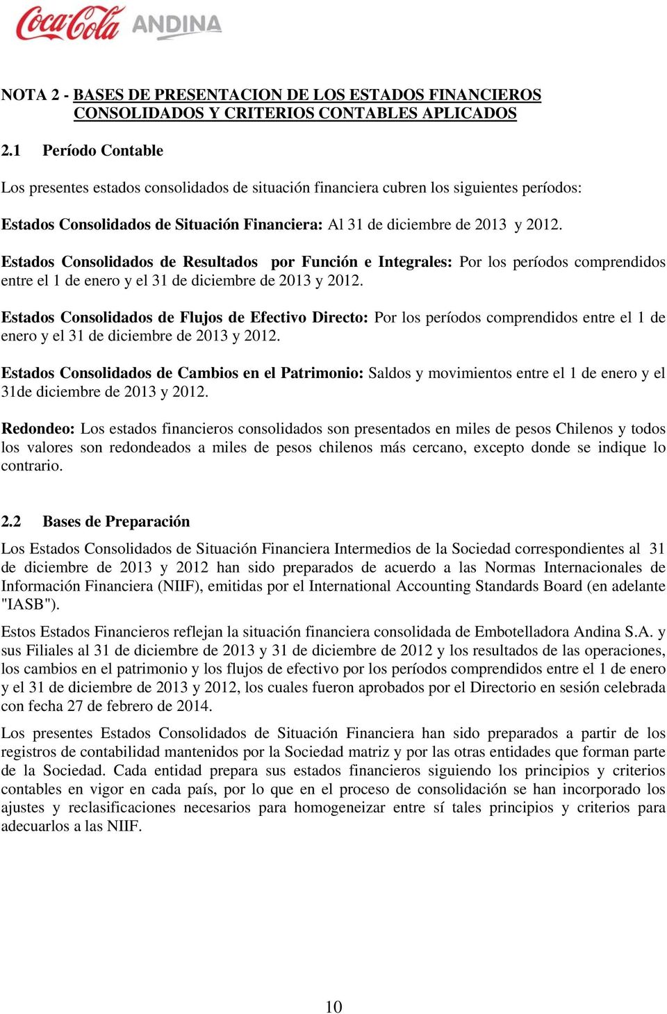 Estados Consolidados de Resultados por Función e Integrales: Por los períodos comprendidos entre el 1 de enero y el 31 de diciembre de 2013 y 2012.