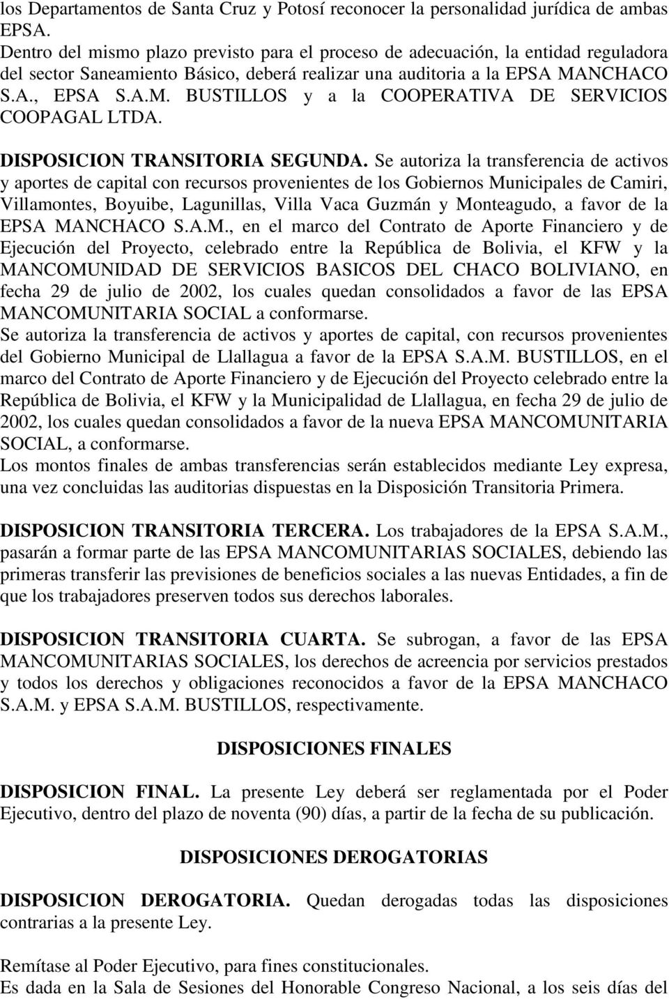 NCHACO S.A., EPSA S.A.M. BUSTILLOS y a la COOPERATIVA DE SERVICIOS COOPAGAL LTDA. DISPOSICION TRANSITORIA SEGUNDA.