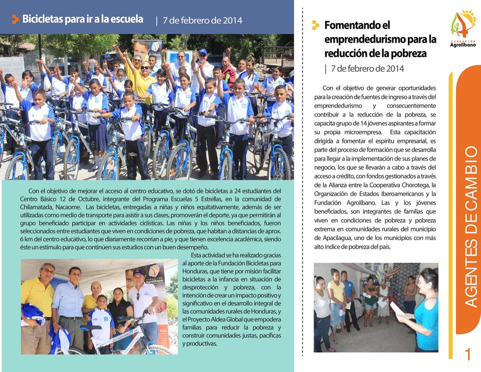 Las bicicletas, entregadas a niñas y niños equitativamente, además de ser utilizadas como medio de transporte para asistir a sus clases, promoverán el deporte, ya que permitirán al grupo beneficiado